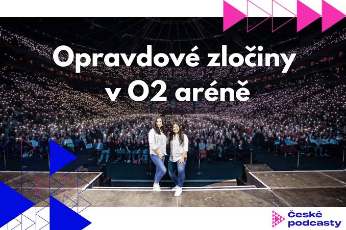 Opravdové zločiny“ Podcast uspořádal živý event v O2 areně před tisíci fanoušky…